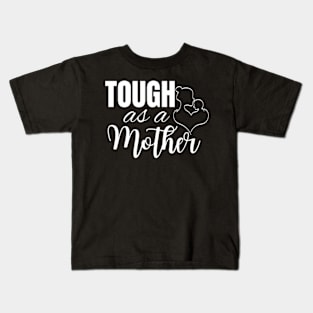 Tough-As-A-Mother Kids T-Shirt